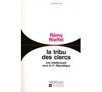 La tribu des clercs – Les intellectuels sous la Ve République – Éditions Calmann-Lévy