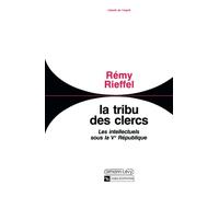 La tribu des clercs. Les intellectuels sous la Ve République