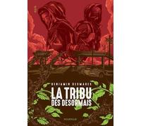 La tribu des Désormais (tome 1)