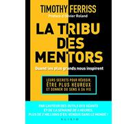 La tribu des mentors: Quand les plus grands nous inspirent