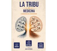 LA TRIBU ES MEDICINA: LA NEUROCIENCIA DEL SISTEMA NERVIOSO