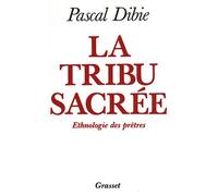 La tribu sacrée Ethnologie des prêtres - Pascal Dibie - Grasset - broché - Etude