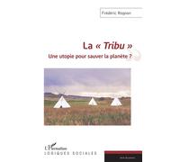La "Tribu" Une utopie pour sauver la planète ? - Frédéric Rognon - L'harmattan - broché - Essai