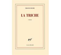 La triche - France Huser - Gallimard - broché - Roman