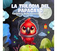 La Trilogía del Papagayo: Casimiro, De la Selva a la Luna
