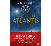La Trilogie Atlantis, T1 : Le Gène Atlantis - A.G. Riddle - Bragelonne - broché - Roman