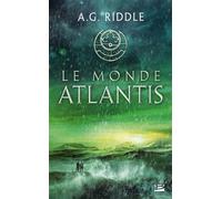 La Trilogie Atlantis, T3 : Le Monde Atlantis - A.G. Riddle - Bragelonne - Poche - Roman