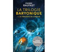 La Trilogie baryonique - tome 1 : La Tragédie de l'Orque: La Trilogie baryonique - tome 1 : La Tragédie de l'Orque