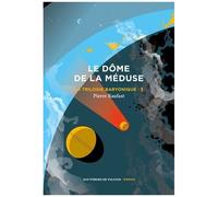 La Trilogie Baryonique - Tome 3 - Le Dôme De La Méduse