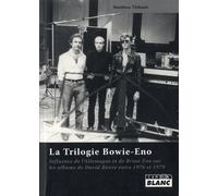 La Trilogie Bowie-Eno - Influence De L'allemagne Et De Brian Eno Sur Les Albums De David Bowie Entre 1976 Et 1979