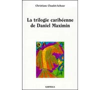 La Trilogie Caribeenne De Daniel Maximin
