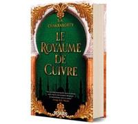 La trilogie Daevabad - Livre 02 Le royaume de cuivre (relié) S.A. (Shannon) Chakraborty (Auteur), Gaspard Houi (Traduction)