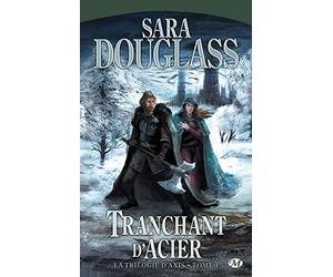 La Trilogie d'Axis, tome 1 : Tranchant d'Acier
