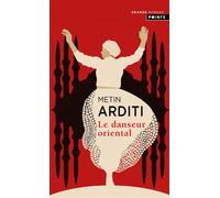 La trilogie de Constantinople Le danseur oriental - Metin Arditi - Points - Poche - Roman
