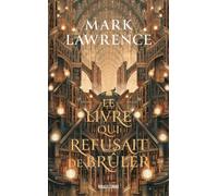 La Trilogie de la Bibliothèque, T1 : Le livre qui refusait de brûler - Mark Lawrence - Bragelonne - Poche - Roman