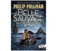 Philip Pullman - La Trilogie de la Poussière Tome 1 : La Belle Sauvage - Traduction Jean Esch