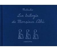 La Trilogie de monsieur ahi - Franco Matticchio - L'association - cartonné - Bande dessinée