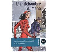 La Trilogie des charmettes (3) - L'antichambre de Mana