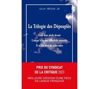 La trilogie des dépeuplés Étalé deux pieds devant (le Père) ; L'Amour telle une cathédrale ensevelie (le Fils) ; Et si à la mort de notre mère (la Mère) - Guy Regis - Solitaires Intempestifs - broché 