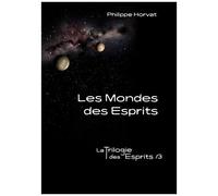 La Trilogie Des Esprits Tome 3 - Les Mondes Des Esprits