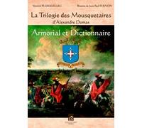 La trilogie des mousquetaires d'Alexandre Dumas: Armorial et Dictionnaire