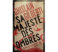 La trilogie des ombres Sa majesté des ombres - Ghislain Gilberti - J'ai Lu - Poche - Roman