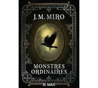 La Trilogie des talents - Tome 01 Monstres ordinaires (broché) - J. M. Miro - De Saxus Eds - broché - Roman