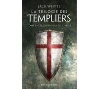 La Trilogie des Templiers, T1 : Les Chevaliers du Christ - Jack Whyte - Bragelonne - Poche - Roman