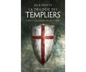 La Trilogie des Templiers, T1 : Les Chevaliers du Christ - Jack Whyte - Bragelonne - Poche - Roman