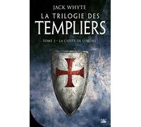 La Trilogie des Templiers, T3 : La Chute de l'ordre