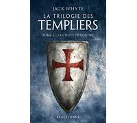 La Trilogie des Templiers, T3 : La Chute de l'ordre