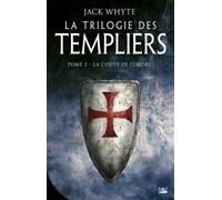 La Trilogie des Templiers, T3 : La Chute de l'ordre - Jack Whyte - Bragelonne - broché - Roman