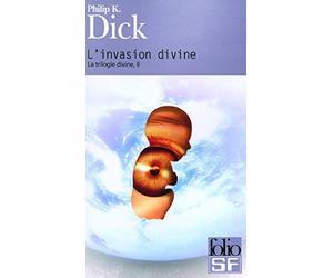 La trilogie divine. II : L'invasion divine de Dick.Philip K. (2006) Poche