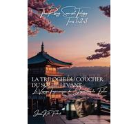 La Trilogie du Coucher du Soleil Levant - Volumes 1+2+3 : Le Voyage Tragi-comique du Japon vers l'Avenir: Rising Sun-set Trilogy - French Edition