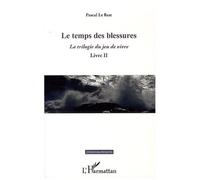 Le temps des blessures La trilogie du jeu de vivre - Livre II - Pascal Le Rest - L'harmattan - broché - Roman