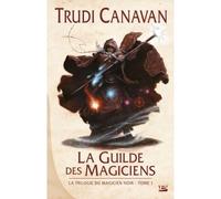 La Trilogie du magicien noir, T1 : La Guilde des magiciens - Trudi Canavan - Bragelonne - broché - Roman