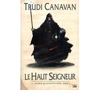 La Trilogie du magicien noir, T3 : Le Haut Seigneur: La Trilogie du magicien noir