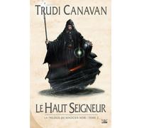 Trudi Canavan – La Trilogie du magicien noir, Tome 3 : Le Haut Seigneur – Broché