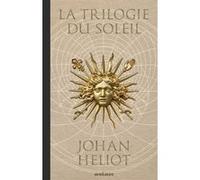 La trilogie du soleil Johan Heliot (Auteur)