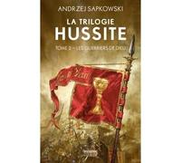 La Trilogie hussite, T2 : Les Guerriers de Dieu - Andrzej Sapkowski - Bragelonne - Poche - Roman