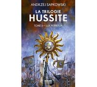 La Trilogie hussite, T3 : Lux Perpetua