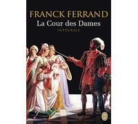 La trilogie - La Cour des Dames - Intégrale: La régente noire - Les fils de France - Madame Catherine