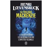 La Trilogie Mackenzie - Le Rasoir D'ockham - Les Cathédrales Du Vide - Le Mystère Fulcanelli
