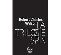 Robert Charles Wilson – La trilogie Spin – Roman – Broché