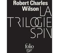 La trilogie Spin Robert Charles Wilson (Auteur), Gilles Goullet (Traduction)