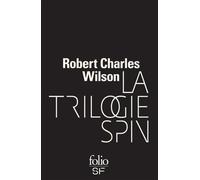 La trilogie Spin - Robert Charles Wilson - Gallimard - broché - Roman
