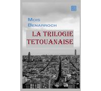 La trilogie Tétouanaise: Lucena, Clefs de Tétouan, Aux portes de Tanger.