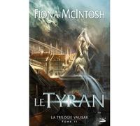 La Trilogie Valisar, T2 : Le Tyran - Fiona McIntosh - Bragelonne - broché - Roman