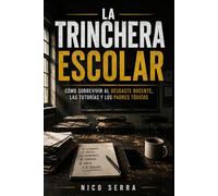 La Trinchera Escolar: Cómo sobrevivir al desgaste docente, las tutorías y los padres tóxicos