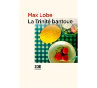 La Trinité bantoue - Max Lobe - Zoe - broché - Roman